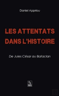 Bertrand.pt - Les Attentats Dans L'Histoire - De Jules Cesar Au Bataclan