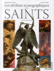 Les Attributs Iconographiques Des Saints - Preface De Robertmorcellet