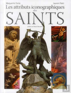 Bertrand.pt - Les Attributs Iconographiques Des Saints - Preface De Robertmorcellet