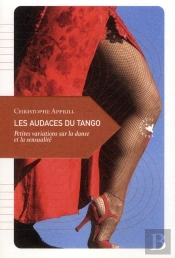 Les Audaces Du Tango ; Petites Variations Sur La Danse Et La Sensualité