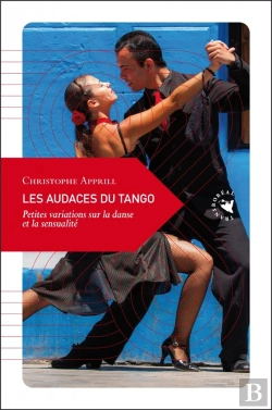 Bertrand.pt - Les Audaces Du Tango ; Petites Variations Sur La Danse Et La Sensualité