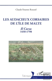 Les Audacieux Corsaires De L'Île De Malte : Il Corso 1450-1798