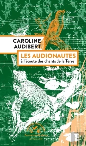 Les Audionautes : Sur Les Traces Des Chants De La Terre