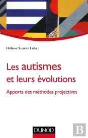 Les Autismes Et Leurs Évolutions ; Apports Et Méthodes Projectives