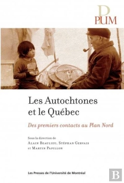 Bertrand.pt - Les Autochtones Et Le Quebec. Des Premiers Contacts Au Plan Nord