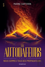 Les Autodafeurs Tome 3 : Nous Sommes Tous Des Propagateurs