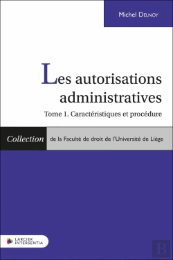 Bertrand.pt - Les Autorisations Administratives Tome 1: Caractéristiques Et Procédure
