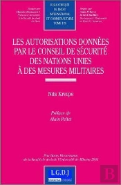 Les Autorisations Données Par Le Conseil De Sécurité Des Nations-Unies À Des Mesures Militaires