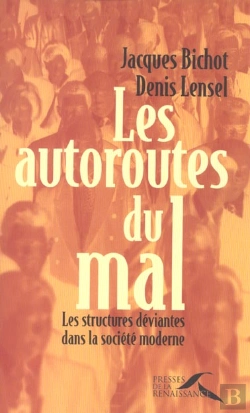Bertrand.pt - Les Autoroutes Du Mal ; Les Structures Deviantes Dans La Societe Moderne