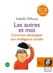 Les Autres Et Moi ; Comment Développer Son Intelligence Sociale