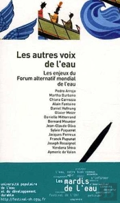 Les Autres Voix De L'Eau ; Les Enjeux Du Forum Alternatif Mondial De L'Eau