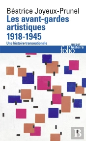 Les Avant-Gardes Artistiques (1918-1945) ; Une Histoire Transnationale