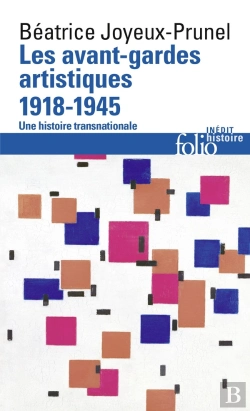 Bertrand.pt - Les Avant-Gardes Artistiques (1918-1945) ; Une Histoire Transnationale