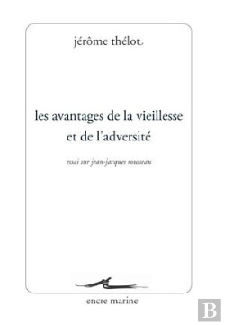 Bertrand.pt - Les Avantages De La Vieillesse Et De L'Adversité ; Essai Sur Jean-Jacques Rousseau