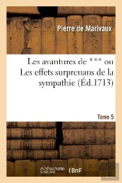 Les Avantures De *** Ou Les Effets Surprenans De La Sympathie. T. 5