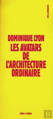 Les Avatars De L'Architecture Ordinaire - 'Moi ? J'Ai Dit Bizarre ?'