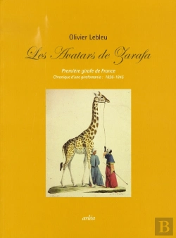 Bertrand.pt - Les Avatars De Zarafa ; Première Girafe De France ; Chronique D'Une Girafomania : 1826-1845