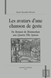 Les Avatars D'Une Chanson De Geste ; De Renaut De Montauban Aux Quatre Fils Aymon