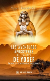 Les Aventures Apocryphes De La Vie De Yosef : Épisode 5: Le Prédicateur De Nazareth
