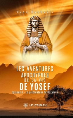 Bertrand.pt - Les Aventures Apocryphes De La Vie De Yosef : Épisode 5: Le Prédicateur De Nazareth