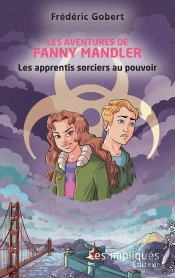 Les Aventures De Fanny Mandler ; Les Apprentis Sorciers Au Pouvoir