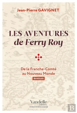 Bertrand.pt - Les Aventures De Ferry Roy ; De La Franche-Comté Au Nouveau Monde
