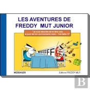 Les Aventures De Freddy Mut Junior T.1 ; Je Suis Désolée De Te Dire Cela Le Jour De Ton Anniversaire Mais T'Es Bête !!!