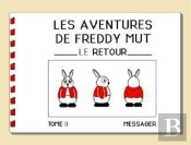 Les Aventures De Freddy Mut T.2 ; Le Retour