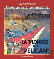 Les Aventures De Fripounet Et Marisette Tome 10 ; La Plongée Du Pélican