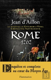 Les Aventures De Guilhem D'Ussel, Chevalier Troubadour Tome 5 : Rome, 1202