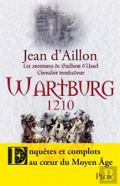 Les Aventures De Guilhem D'Ussel, Chevalier Troubadour : Wartburg 1210