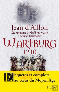 Bertrand.pt - Les Aventures De Guilhem D'Ussel, Chevalier Troubadour : Wartburg 1210