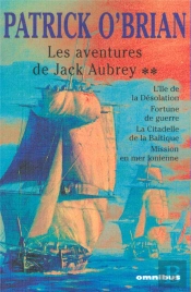 Les Aventures De Jack Aubrey T.2 ; L'Île De La Désolation ; Fortune De Guerre ; La Citadelle De La Baltique ; Mission En Mer Ionienne