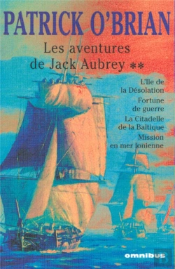 Bertrand.pt - Les Aventures De Jack Aubrey T.2 ; L'Île De La Désolation ; Fortune De Guerre ; La Citadelle De La Baltique ; Mission En Mer Ionienne