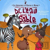Les Aventures De Kintou Et Nambi ; De L'Eau Sous Le Sable