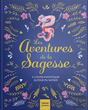 Les Aventures De La Sagesse : 8 Contes Initiatiques Autour Du Monde