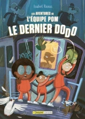 Les Aventures De L'Équipe Pom  Tome 2 : Le Dernier Dodo
