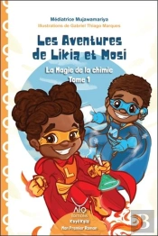 Les Aventures De Likia Et Mosi Tome 1 - La Magie De La Chimie