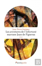 Les Aventures De L'Infortuné Marrane Juan De Figueras