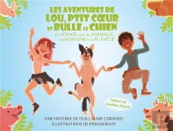 Bertrand.pt - Les Aventures De Lou, Ptit Coeur Et Bulle Le Chien : Un Voyage Pour Les Animaux, Les Humains Et La Planète