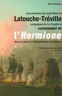 Bertrand.pt - Les Aventures De Louis-René De Latouche-Tréville, Compagnon De La Fayette Et Commandant De L'Hermione Dans La Guerre D'Indépendance Américaine
