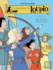 Les Aventures De Loupio Tome 11 : Les Archers Et Autres Récits