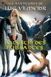 Les Aventures De Luc Vilmeidr - Le Destin Des Puissances