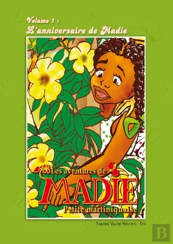 Bertrand.pt - Les Aventures De Madie, Petite Martiniquaise T.1 ; L'Anniversaire De Madie