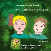 Les Aventures De Martin T.2 ; Martin Victor Et La Fleur Magique...