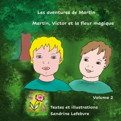 Bertrand.pt - Les Aventures De Martin T.2 ; Martin Victor Et La Fleur Magique...
