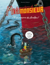 Les Aventures De Mégamonsieur T.2 ; Y'En A Marre Des Fioulpes