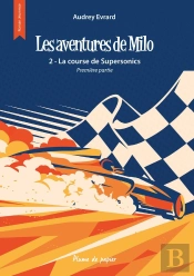 Les Aventures De Milo - Tome 2 : La Course De Supersonics - Première Partie