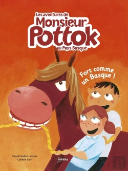 Bertrand.pt - Les Aventures De Monsieur Pottok Au Pays Basque Tome 2 : Fort Comme Un Basque !