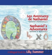 Les Aventures De Nathaniel Nathaniel A Mathematiques / Nathaniel'S Adventures Nathaniel At Mathematics - A Bilingual Book